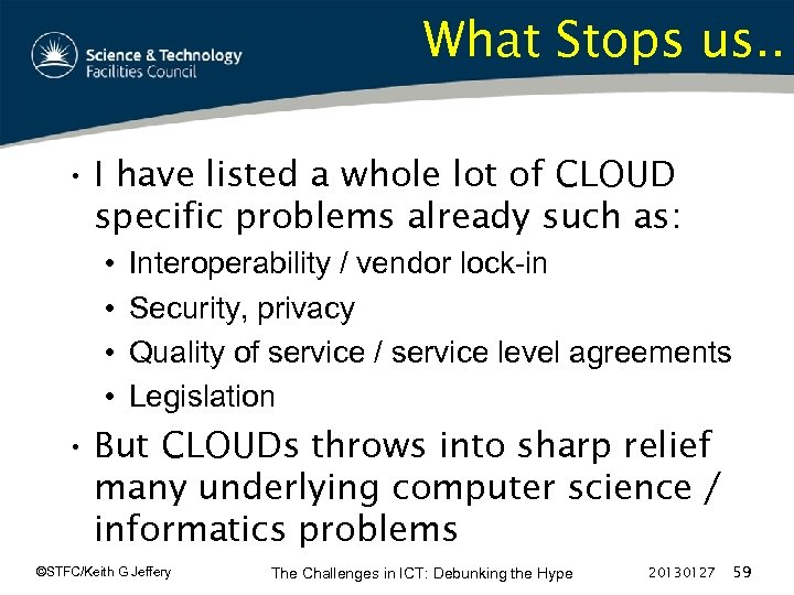 What Stops us. . • I have listed a whole lot of CLOUD specific