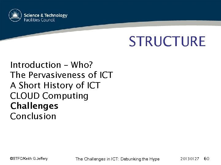 STRUCTURE Introduction – Who? The Pervasiveness of ICT A Short History of ICT CLOUD