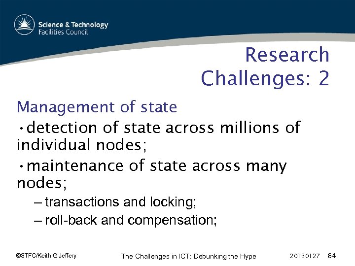 Research Challenges: 2 Management of state • detection of state across millions of individual