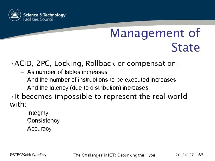 Management of State • ACID, 2 PC, Locking, Rollback or compensation: – As number