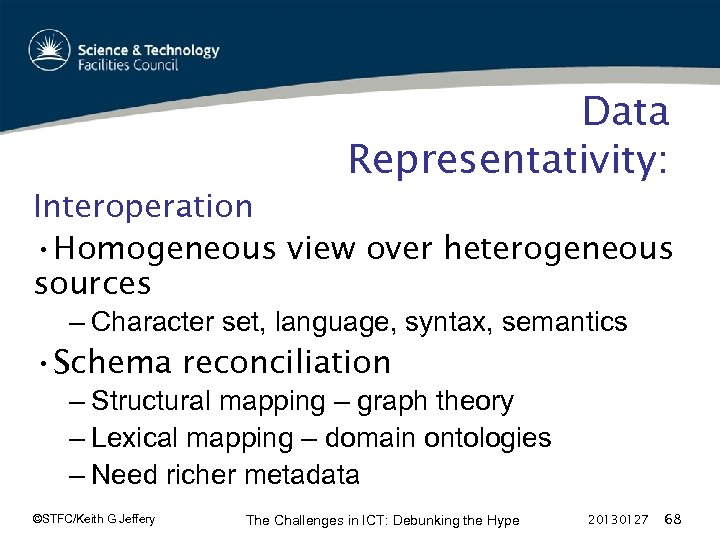 Data Representativity: Interoperation • Homogeneous view over heterogeneous sources – Character set, language, syntax,