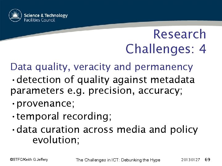 Research Challenges: 4 Data quality, veracity and permanency • detection of quality against metadata