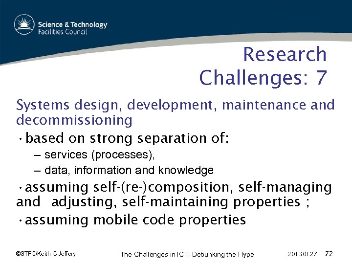 Research Challenges: 7 Systems design, development, maintenance and decommissioning • based on strong separation