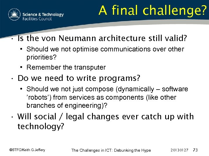 A final challenge? • Is the von Neumann architecture still valid? • Should we