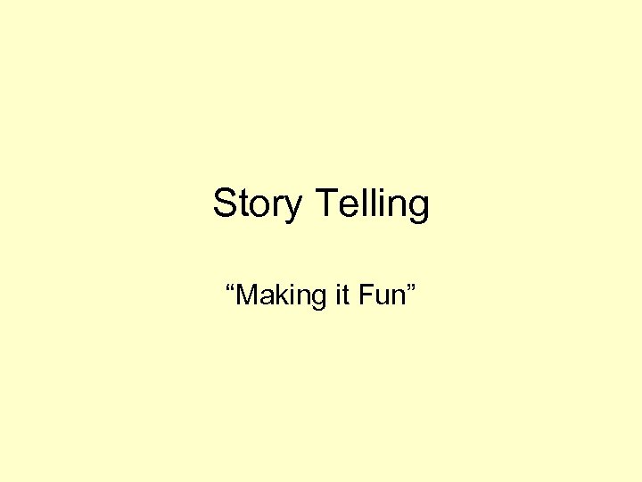Story Telling “Making it Fun” 