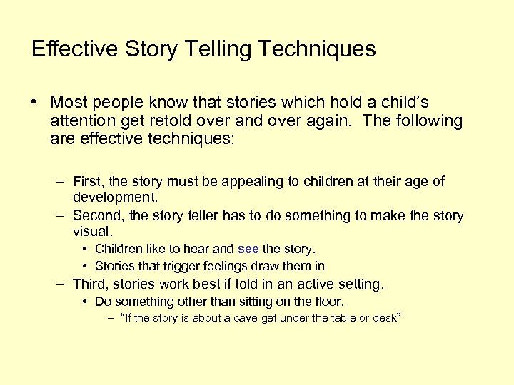 Effective Story Telling Techniques • Most people know that stories which hold a child’s