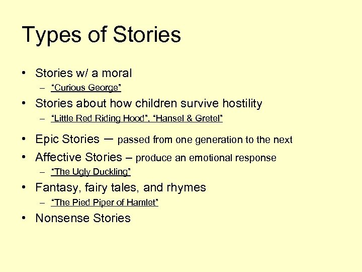 Types of Stories • Stories w/ a moral – “Curious George” • Stories about