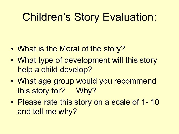 Children’s Story Evaluation: • What is the Moral of the story? • What type