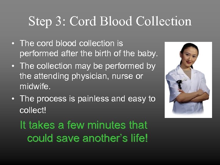 Step 3: Cord Blood Collection • The cord blood collection is performed after the