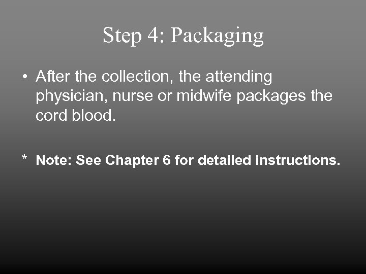 Step 4: Packaging • After the collection, the attending physician, nurse or midwife packages
