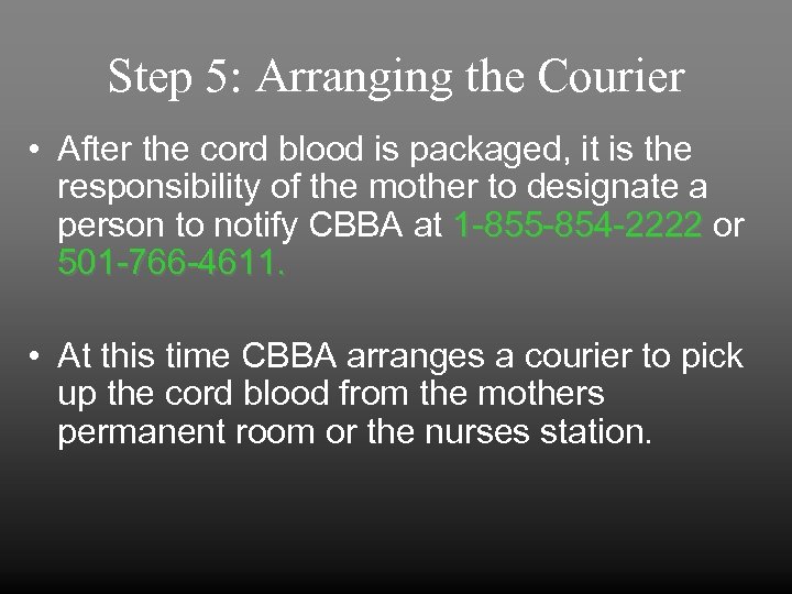 Step 5: Arranging the Courier • After the cord blood is packaged, it is
