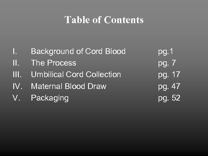 Table of Contents I. III. IV. V. Background of Cord Blood The Process Umbilical