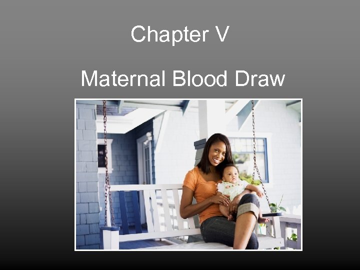Chapter V Maternal Blood Draw 
