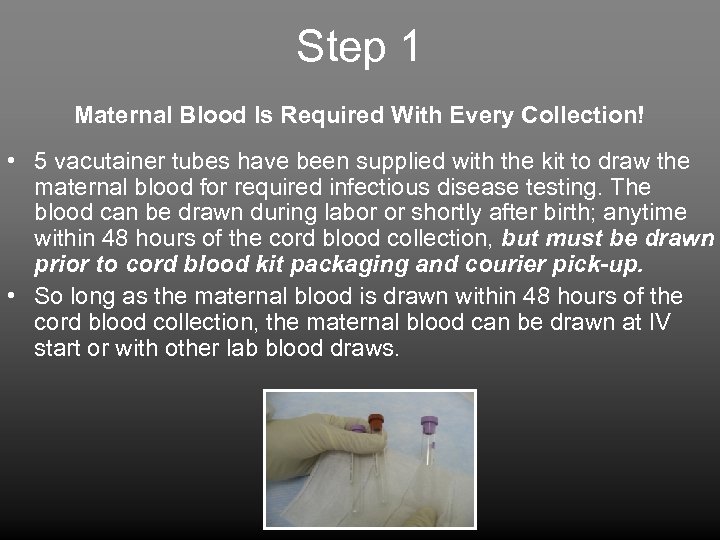 Step 1 Maternal Blood Is Required With Every Collection! • 5 vacutainer tubes have