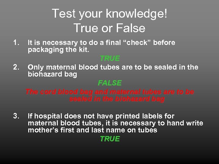Test your knowledge! True or False 1. It is necessary to do a final