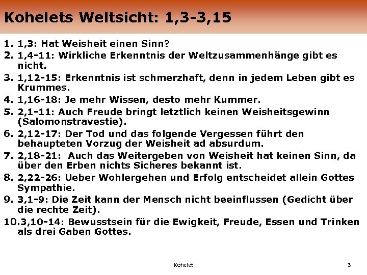 Kohelets Weltsicht: 1, 3 -3, 15 1. 1, 3: Hat Weisheit einen Sinn? 2.