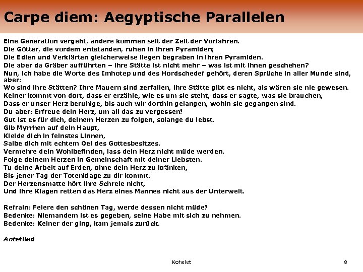 Carpe diem: Aegyptische Parallelen Eine Generation vergeht, andere kommen seit der Zeit der Vorfahren.