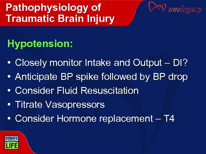 Pathophysiology of Traumatic Brain Injury Hypotension: • • • Closely monitor Intake and Output