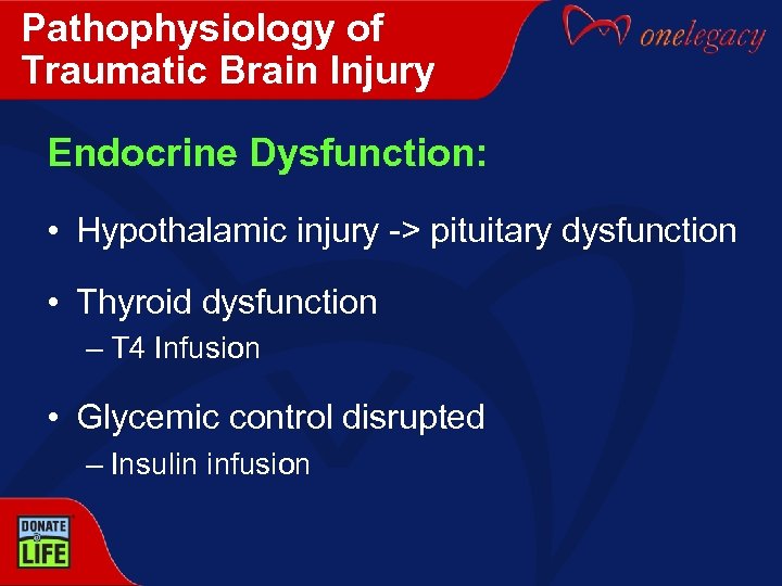 Pathophysiology of Traumatic Brain Injury Endocrine Dysfunction: • Hypothalamic injury -> pituitary dysfunction •