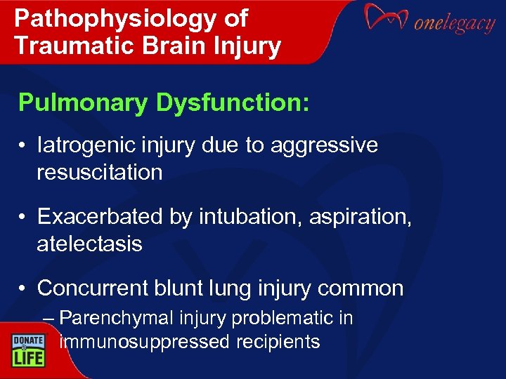 Pathophysiology of Traumatic Brain Injury Pulmonary Dysfunction: • Iatrogenic injury due to aggressive resuscitation