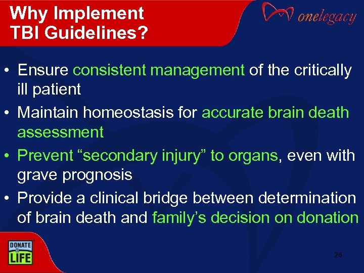 Why Implement TBI Guidelines? • Ensure consistent management of the critically ill patient •