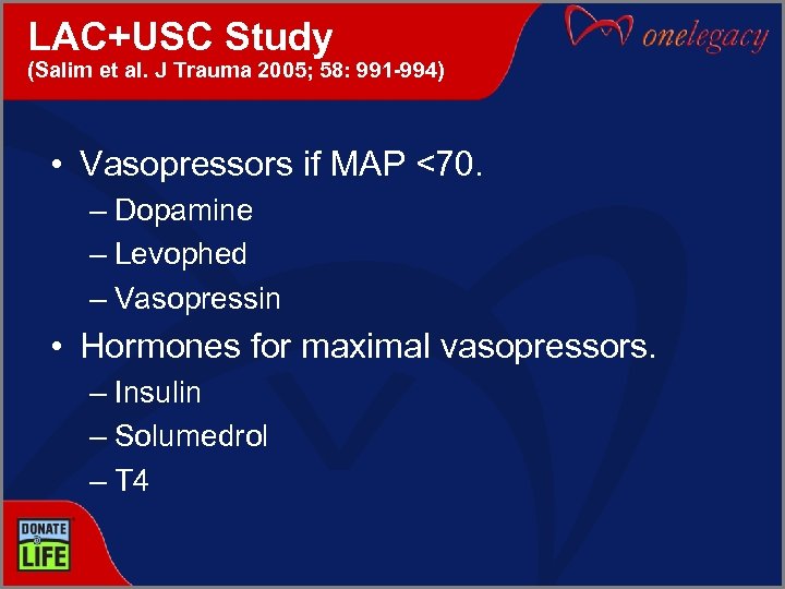 LAC+USC Study (Salim et al. J Trauma 2005; 58: 991 -994) • Vasopressors if