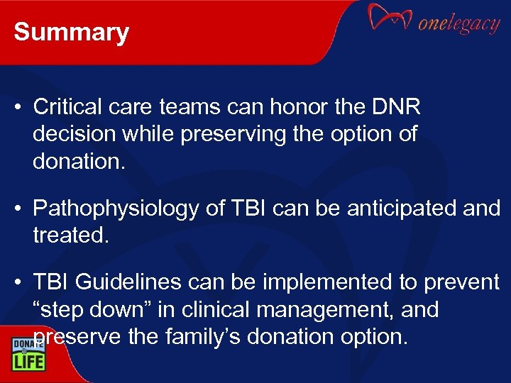 Summary • Critical care teams can honor the DNR decision while preserving the option