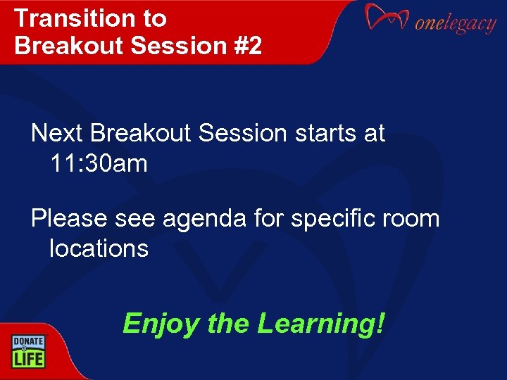 Transition to Breakout Session #2 Next Breakout Session starts at 11: 30 am Please