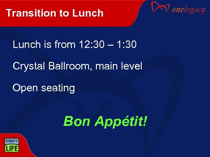 Transition to Lunch is from 12: 30 – 1: 30 Crystal Ballroom, main level