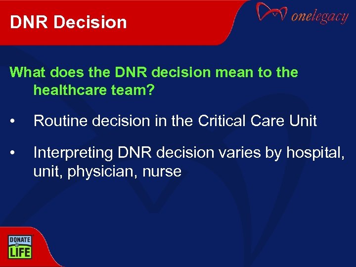 DNR Decision What does the DNR decision mean to the healthcare team? • Routine