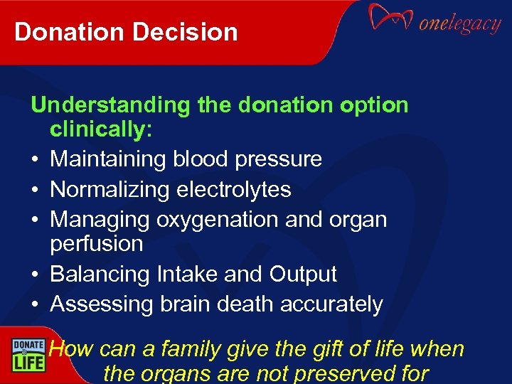 Donation Decision Understanding the donation option clinically: • Maintaining blood pressure • Normalizing electrolytes