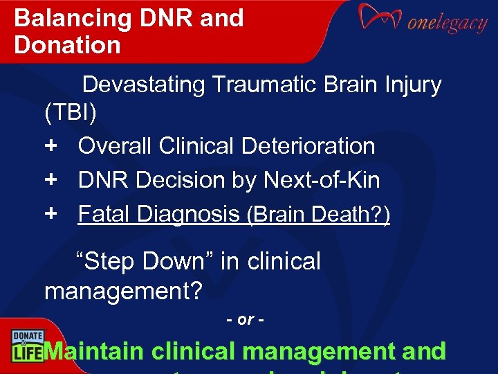 Balancing DNR and Donation Devastating Traumatic Brain Injury (TBI) + Overall Clinical Deterioration +