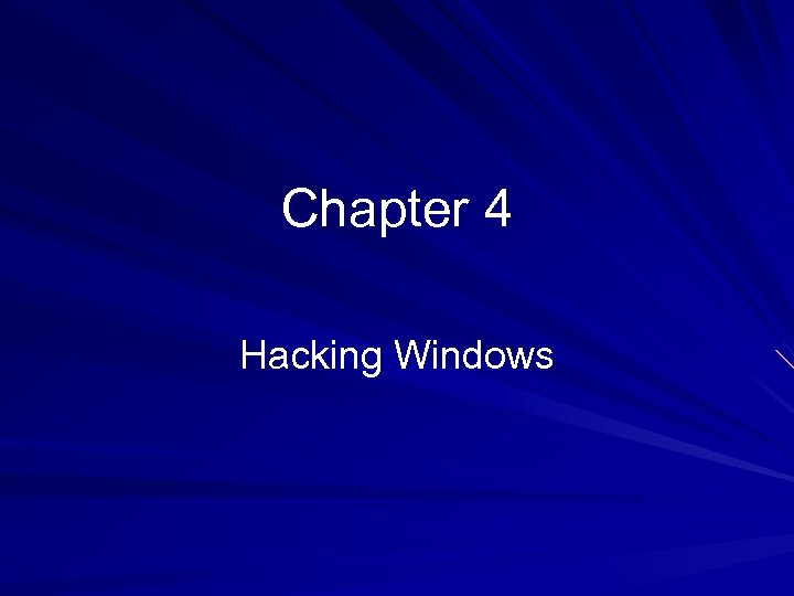 Chapter 4 Hacking Windows 