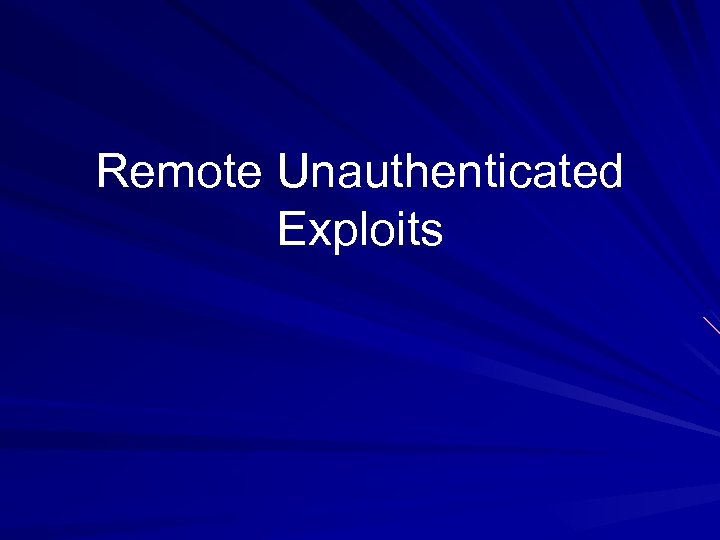 Remote Unauthenticated Exploits 