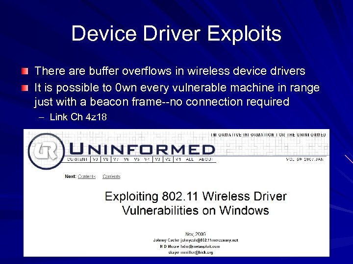 Device Driver Exploits There are buffer overflows in wireless device drivers It is possible