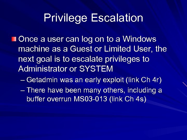 Privilege Escalation Once a user can log on to a Windows machine as a