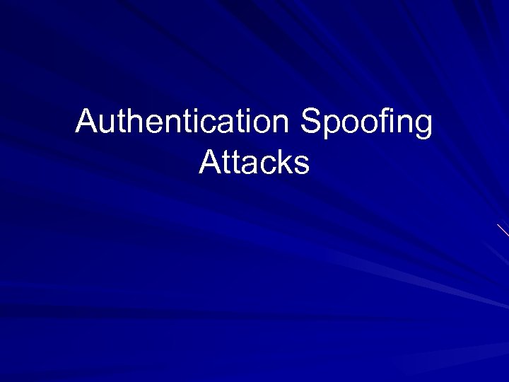 Authentication Spoofing Attacks 