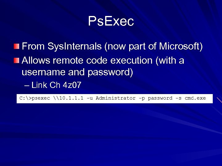 Ps. Exec From Sys. Internals (now part of Microsoft) Allows remote code execution (with