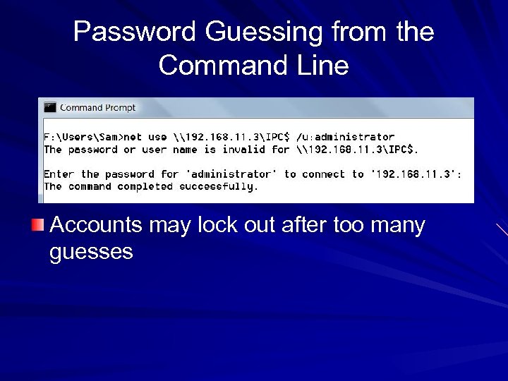 Password Guessing from the Command Line Accounts may lock out after too many guesses