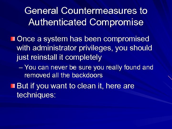 General Countermeasures to Authenticated Compromise Once a system has been compromised with administrator privileges,