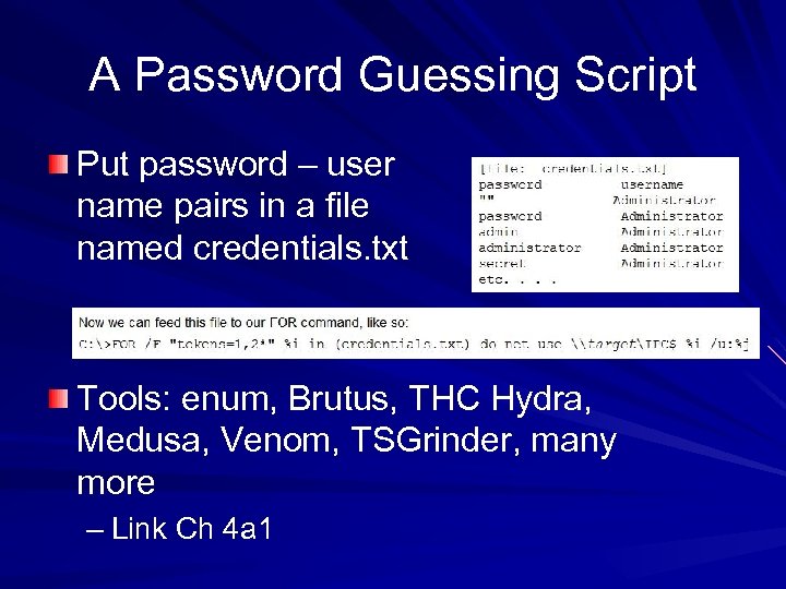 A Password Guessing Script Put password – user name pairs in a file named