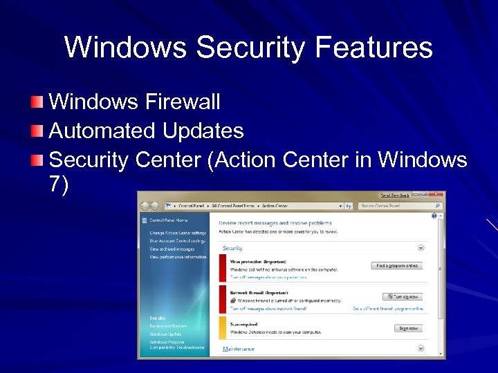 Windows Security Features Windows Firewall Automated Updates Security Center (Action Center in Windows 7)