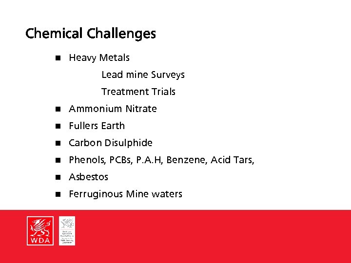 Chemical Challenges n Heavy Metals Lead mine Surveys Treatment Trials n Ammonium Nitrate n