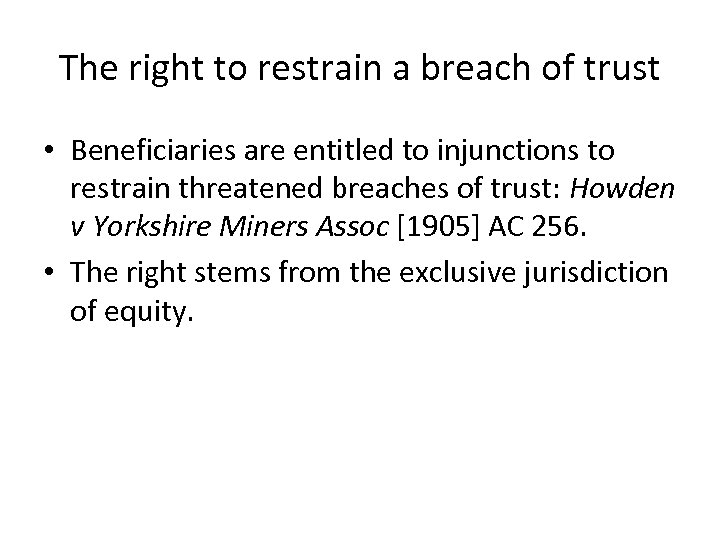The right to restrain a breach of trust • Beneficiaries are entitled to injunctions