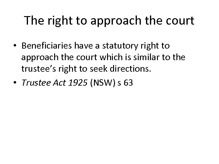The right to approach the court • Beneficiaries have a statutory right to approach