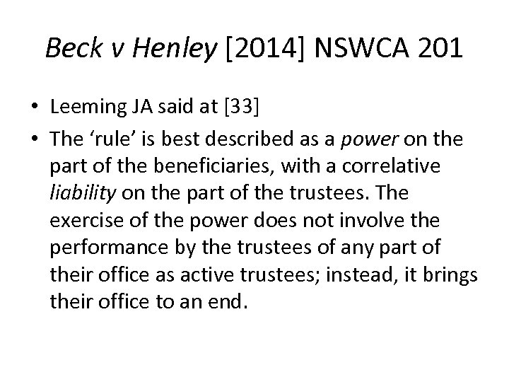 Beck v Henley [2014] NSWCA 201 • Leeming JA said at [33] • The