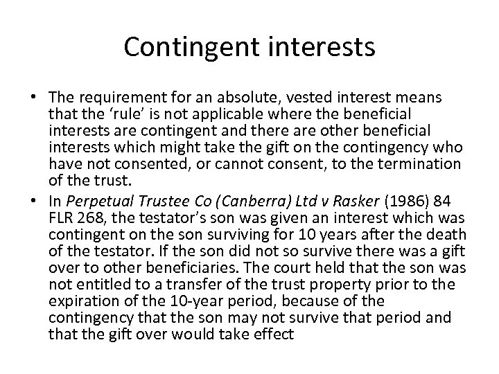 Contingent interests • The requirement for an absolute, vested interest means that the ‘rule’