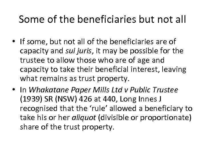 Some of the beneficiaries but not all • If some, but not all of
