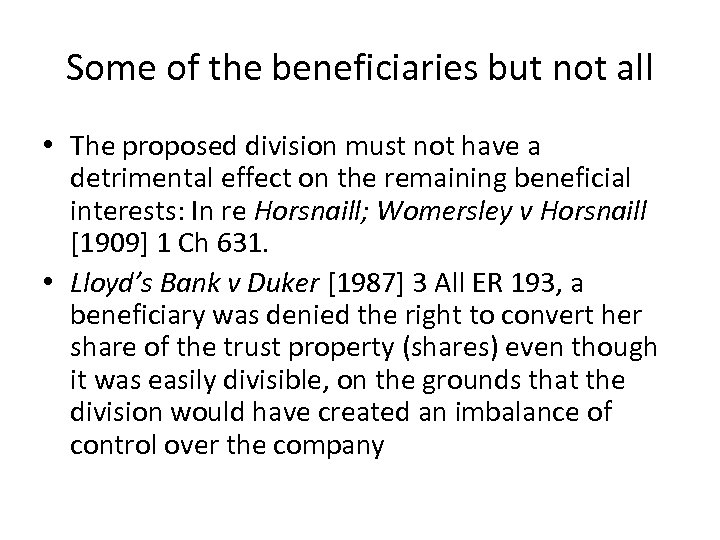 Some of the beneficiaries but not all • The proposed division must not have