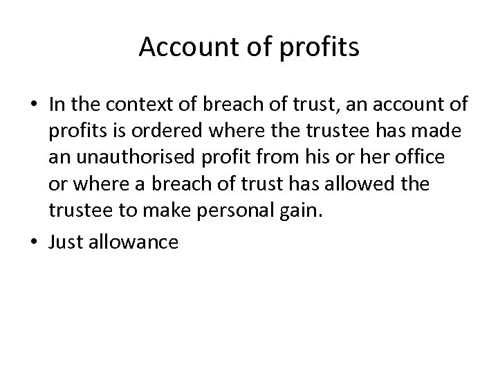 Account of profits • In the context of breach of trust, an account of
